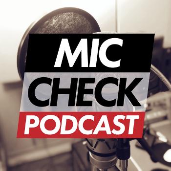 Mic Check Podcast