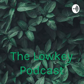 The Lowkey Podcast