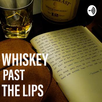 Whiskey Past The Lips