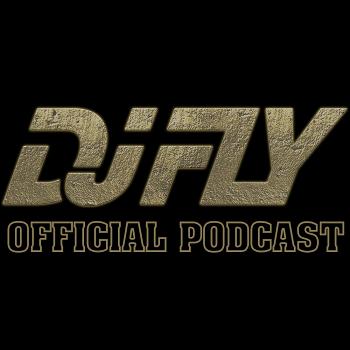DJ FLY (Official Podcast)