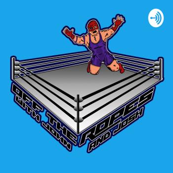 Off The Ropes: A Wrestling Podcast