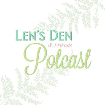 Len's den and Friends Potcast