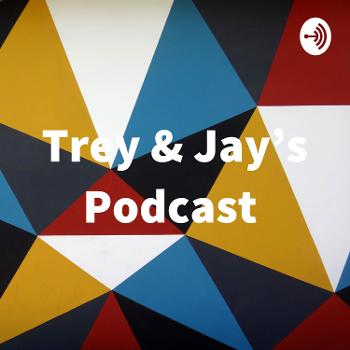 Trey & Jay's Podcast