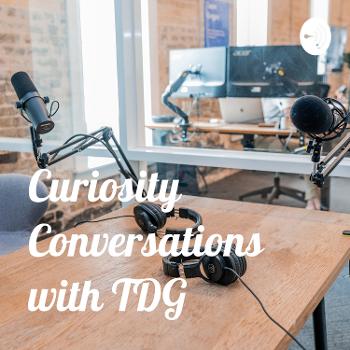 Curiosity Conversations with TDG