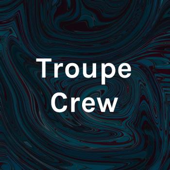 Troupe Crew