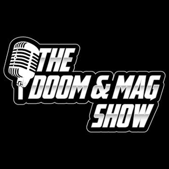 The Doom & Mag Show