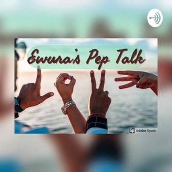 Ewura’s Pep Talk