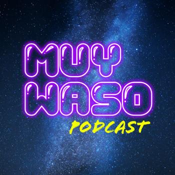 Muy Waso Podcast