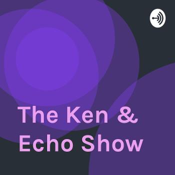 The Ken & Echo Show