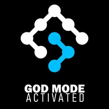 God Mode Activated Podcasts