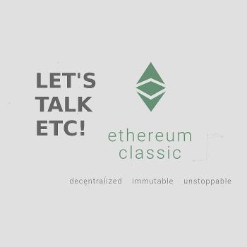Let's Talk ETC! - Ethereum Classic