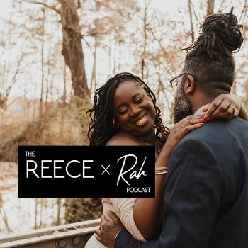 The Reece + Rah Podcast