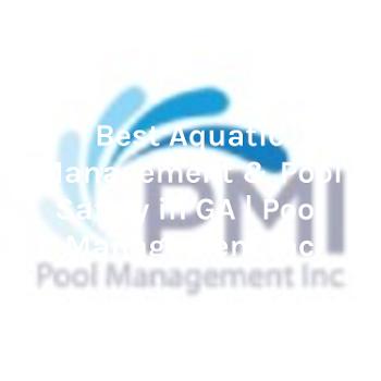 Best Aquatic Management & Pool Safety in GA | Pool Management Inc