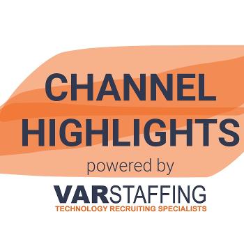 Channel Highlights by VAR Staffing