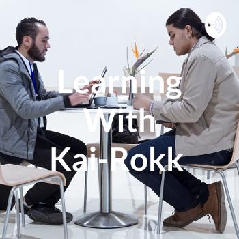 Learning With Kai-Rokk
