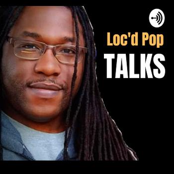 Loc'd Pop Talks
