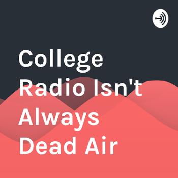 College Radio Isn't Always Dead Air