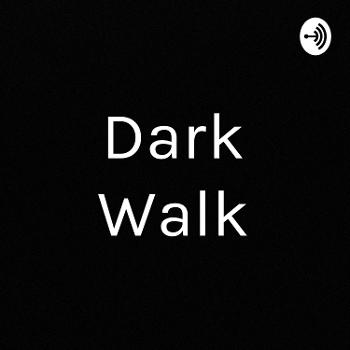 Dark Walk