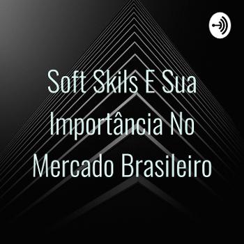 Soft Skils E Sua Importância No Mercado Brasileiro