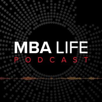 MBA Life Podcast