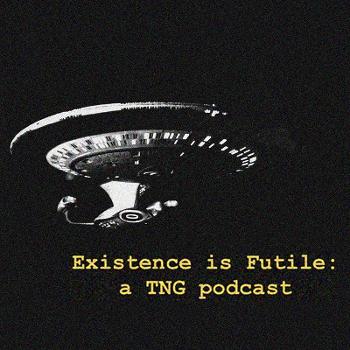 Existence is Futile: A Star Trek TNG Podcast