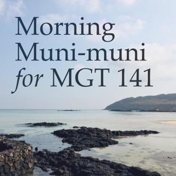 Morning Muni-Muni for MGT 141