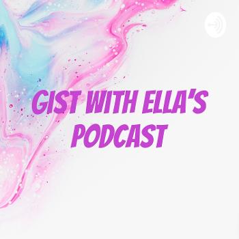 Gist with Ella's Podcast