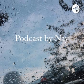 Podcast by nay