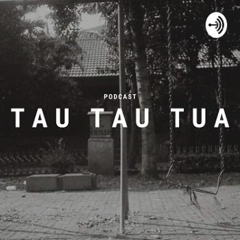 Podcast Tau Tau Tua