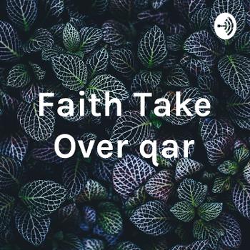 Faith Take Over qar