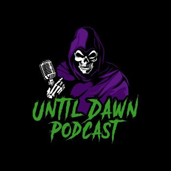 Until Dawn: A Paranormal Podcast