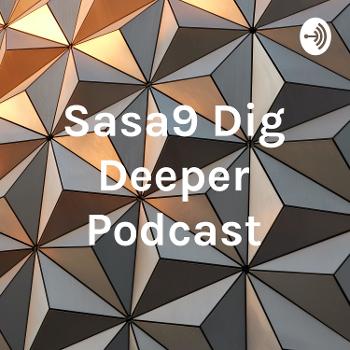Sasa9 Dig Deeper Podcast