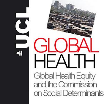 Global Health Equity and the Commission on Social Determinants of Health - Audio