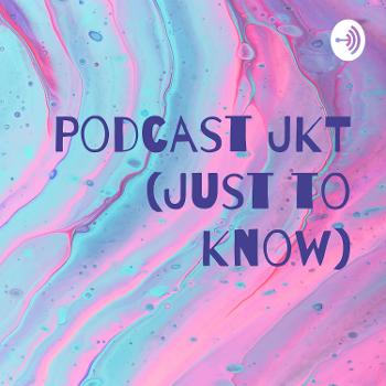 Podcast JKT (Just to Know)