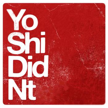 Yoshi Didn't Podcast