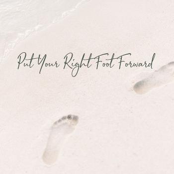 Put Your Right Foot Forward Podcast