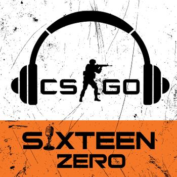 Sixteen Zero: A CS:GO Podcast