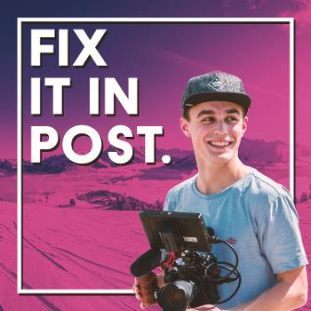 FIX IT IN POST | Filmmaking, Fotografie & Freelancing