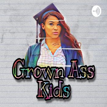 Grown Ass Kids