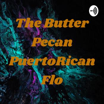 The Butter Pecan PuertoRican Flo