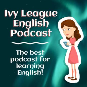 Ivy League English | Best Podcast for Learning English