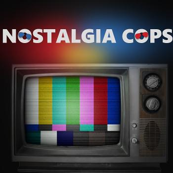 Nostalgia Cops