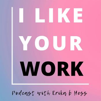 I Like Your Work: Conversations with Artists, Curators