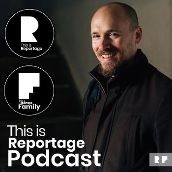 This is Reportage Podcast