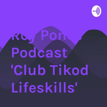 Roy Ponce Podcast 'Club Tikod Lifeskills'
