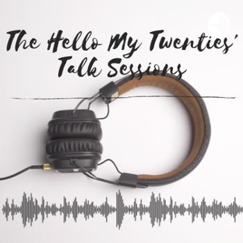 The Hello My Twenties' Talk Sessions