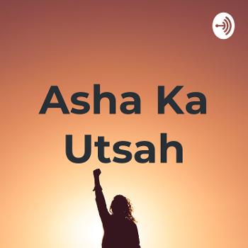 Asha Ka Utsah