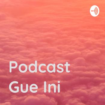Podcast Gue Ini
