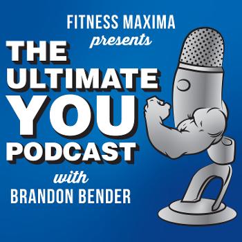 Fitness Maxima Presents: "The ULTIMATE YOU Podcast"
