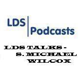 LDS Talks - S. Michael Wilcox